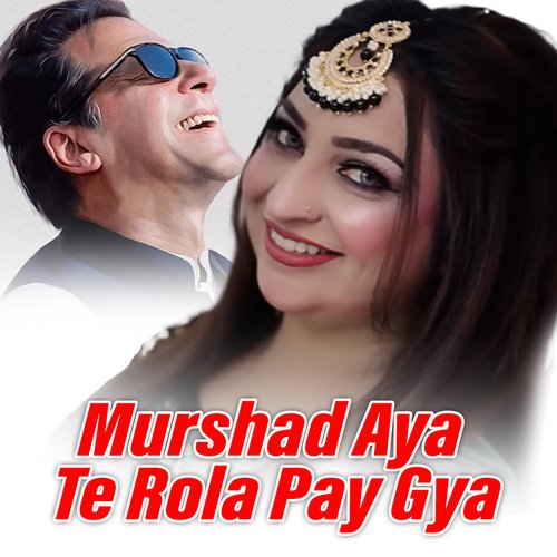 Murshad Aya Te Rola Pay Gya