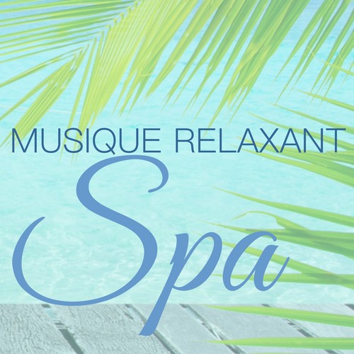 Musique Relaxant Spa - Compilation Zen pour Massage et Méditation, Anti Stress Naturel pour votre Bien-être