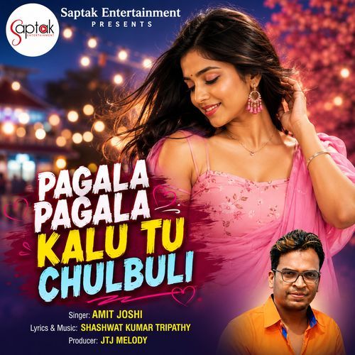 Pagala Pagala Kalu Tu Chulbuli