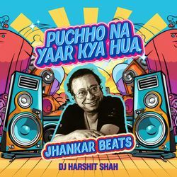 Puchho Na Yaar Kya Hua (Jhankar Beats)-OQccXiBRWHs