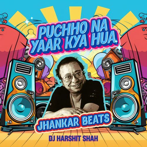 Puchho Na Yaar Kya Hua (Jhankar Beats)