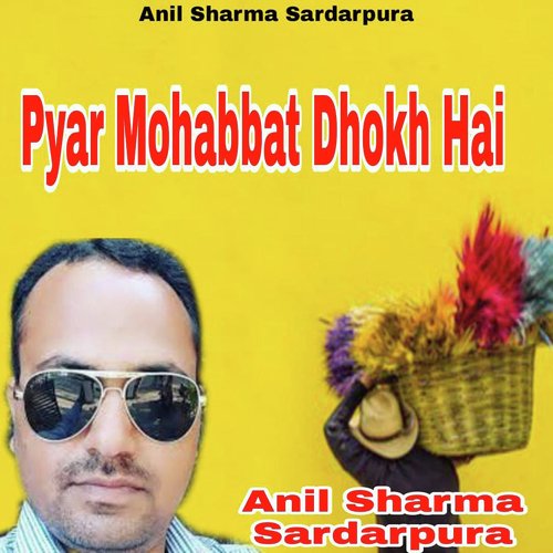 Pyar Mohabbat Dhokh Hai