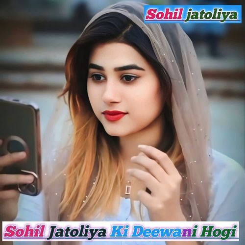 Sohil Jatoliya Ki Deewani Hogi