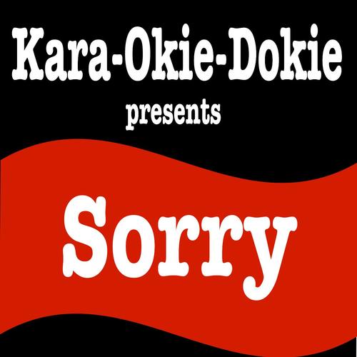 Sorry (Originally Performed by Justin Bieber) [Instrumental Karaoke]