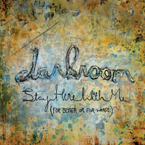 Stay Here with Me For Better or For Worse