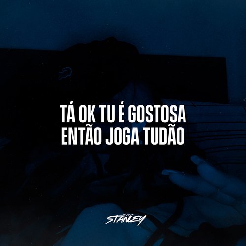 Ta OK Tu É Gostosa Então Joga Tudão_poster_image