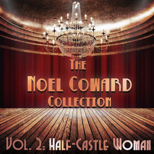 The Noel Coward Collection, Vol. 2: Half-Castle Woman