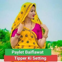 Tipper Ki Setting (Paylet Baiflawat)-IwdTdExKeWc