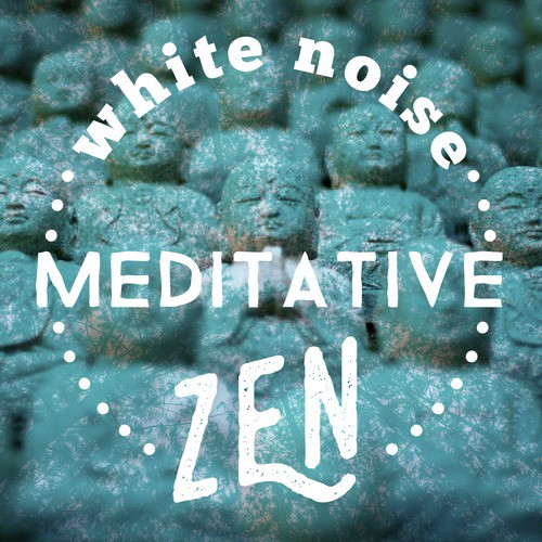 White Noise: Meditative Zen