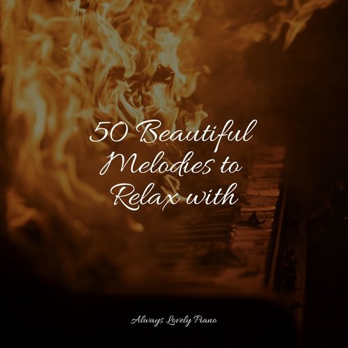 50 Beautiful Melodies to Relax with