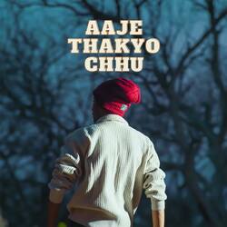 Aaje Thakyo Chhu-Eg0HWyRUGn0