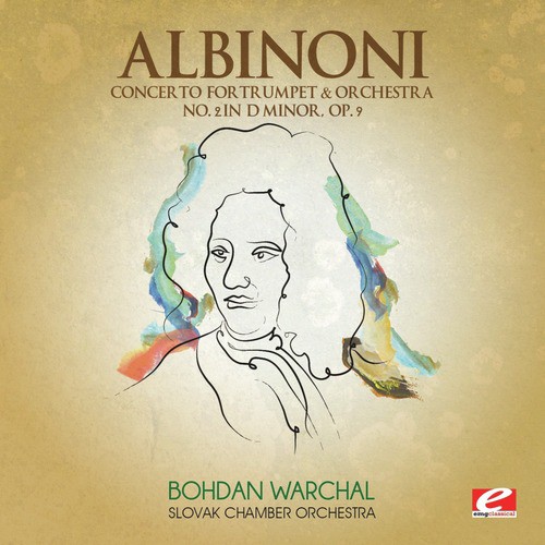 Albinoni: Concerto for Trumpet & Orchestra No. 2 in D Minor, Op. 9 (Digitally Remastered)