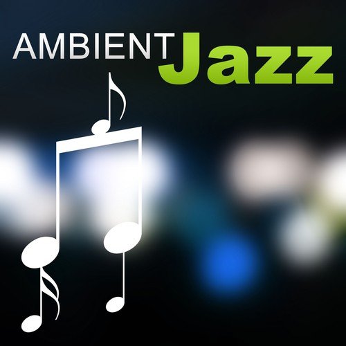 Ambient Jazz – Smooth Jazz, Easy Listening, Restaurant, Relaxation