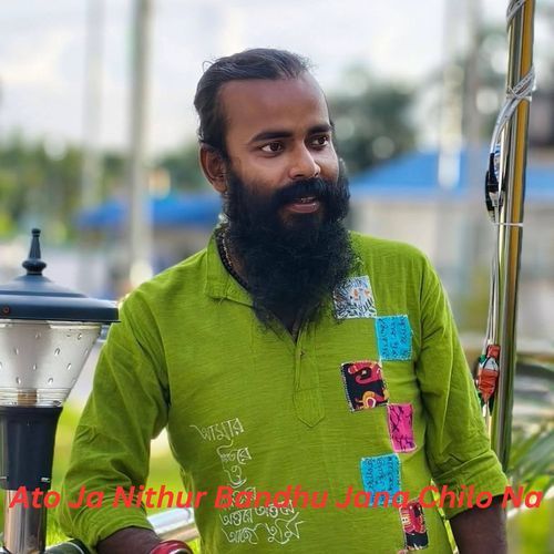Ato Ja Nithur Bandhu Jana Chilo Na