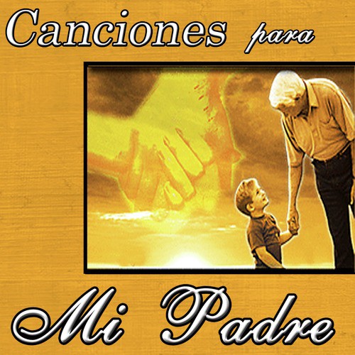Que Falta Me Hace Mi Padre - Song Download from Canciones Para Mi Padre @  JioSaavn