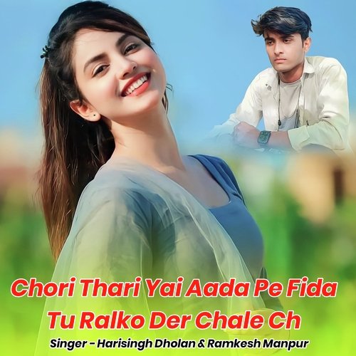 Chori Thari Yai Aada Pe Fida Tu Ralko Der Chale Ch