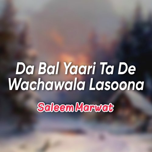 Da Bal Yaari Ta De Wachawala Lasoona