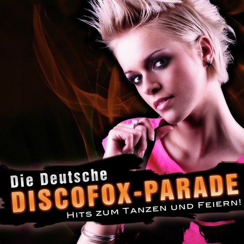 Die Deutsche DISCOFOX-PARADE - Hits zum Tanzen und Feiern !