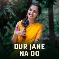 Dur Jane Na Do-IlAaYiJYfFI