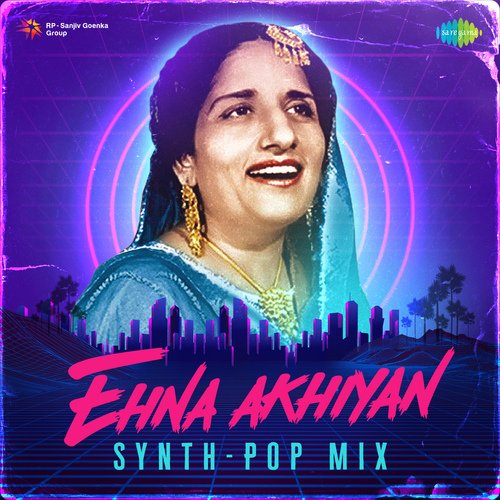 Ehna Akhiyan Synth-Pop Mix