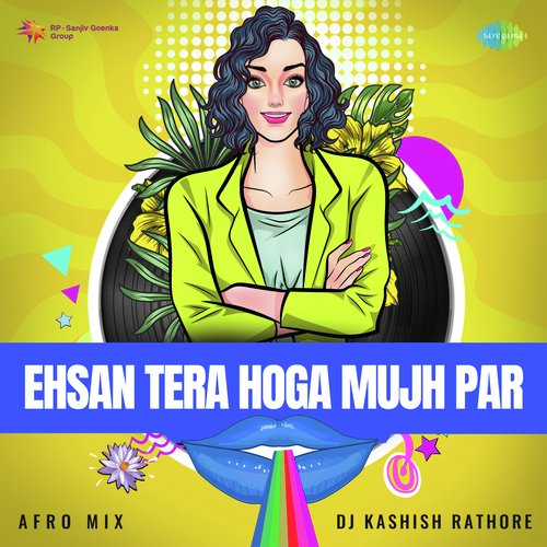 Ehsan Tera Hoga Mujh Par - Afro Mix