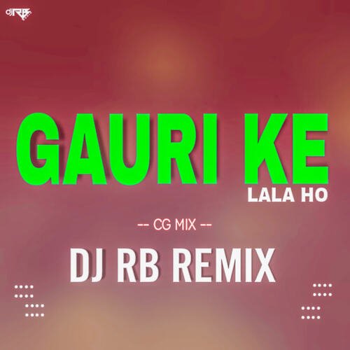 Gauri Ke Lala Ho (Cg Mix)