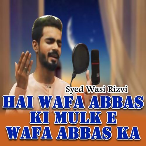 Hai Wafa Abbas Ki Mulk E Wafa Abbas Ka