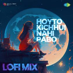 Hoyto Kichhui Nahi Pabo - Lofi Mix-FyUZHBxSXAM