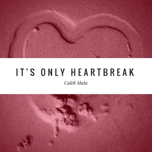 It's Only Heartbreak (feat. CJ)