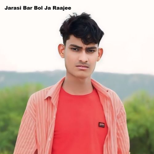Jarasi Bar Bol Ja Raajee