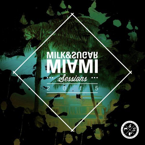 Miami Sessions 2015 (Compiled and Mixed by Milk & Sugar)
