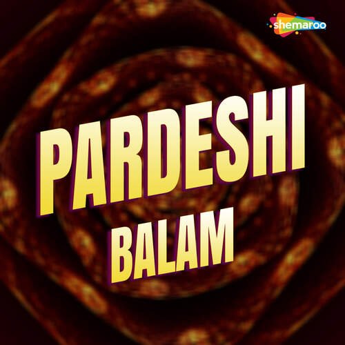 Pardeshi Balam