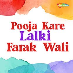 Pooja Kare Lalki Farak Wali-IVtfRkZXU3w