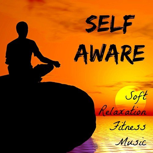 Self Aware - Soft Concentration Relaxation Fitness Music with Lounge New Age Instrumental Dance Sounds