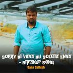 Sorry Ni Vana Nu Soletta Enna - Breakup Song