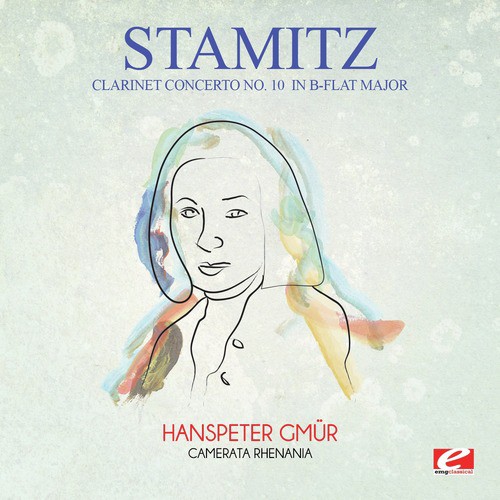 Stamitz: Clarinet Concerto No. 10 in B-Flat Major (Digitally Remastered)