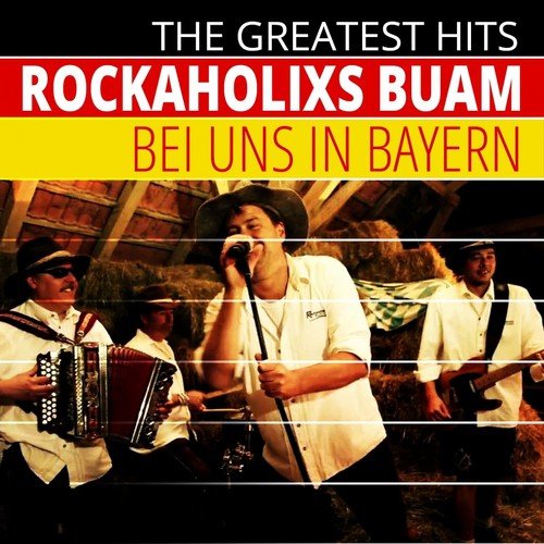 The Greatest Hits: Rockaholixs Buam - Bei uns in Bayern (Live Version)