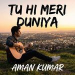 Tu Hi Meri Duniya