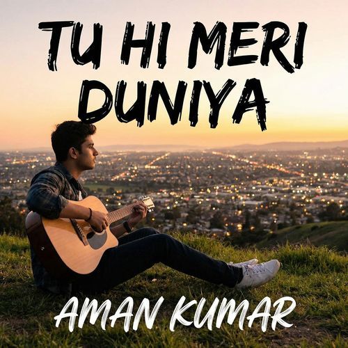 Tu Hi Meri Duniya