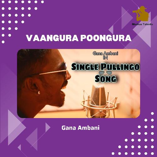 Vaangura Poongura - Single Pullingo Song