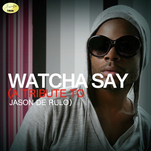 Watcha Say (A Tribute to Jason Derulo)