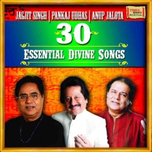 30 Essential Divine Songs - Jagjit Singh - Pankaj Udhas - Anup Jalota