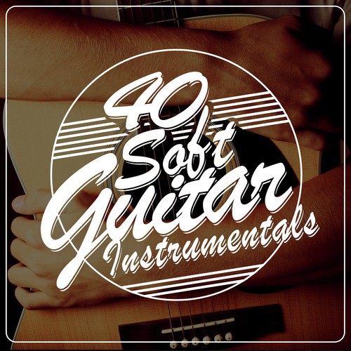 40 Soft Guitar Instrumentals