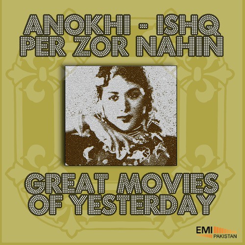 Anokhi / Ishq Per Zor Nahin (Great Movies of Yesterday)
