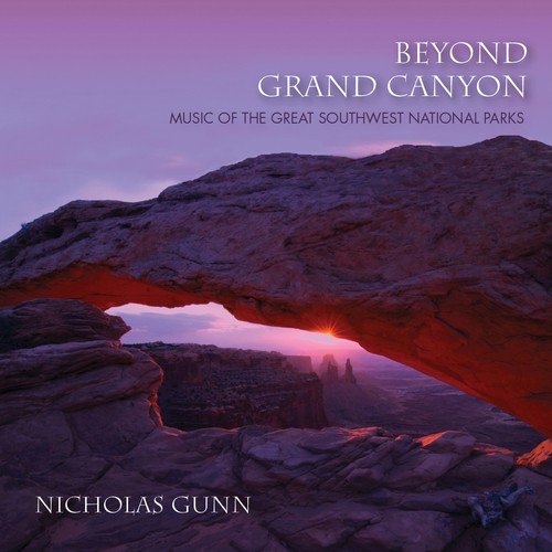 Beyond Grand Canyon: Music Of The Great Southwest National Parks