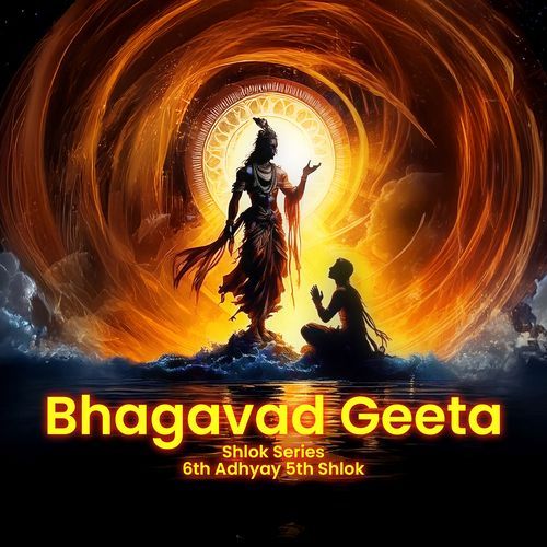 Bhagavad Geeta Shlok Series (6th Adhyay 5th Shlok)