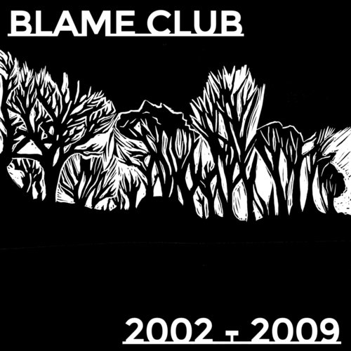 Blame Club 2002-2009