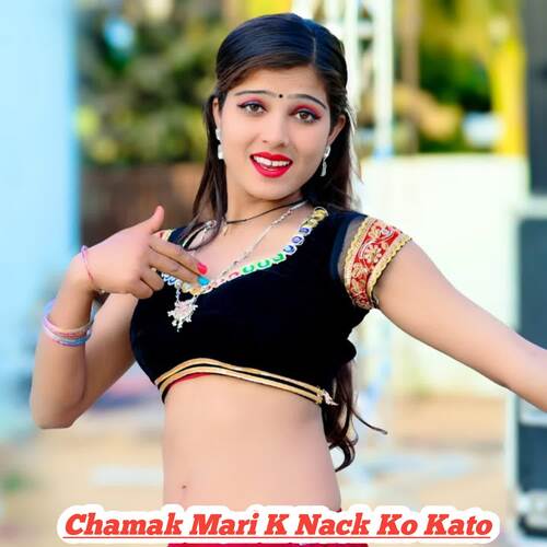 Chamak Mari K Nack Ko Kato