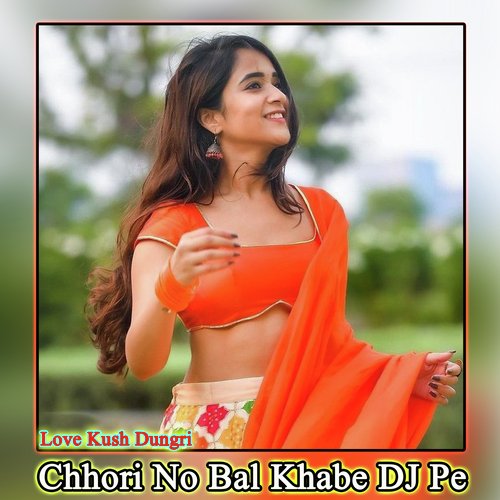 Chhori No Bal Khabe DJ Pe