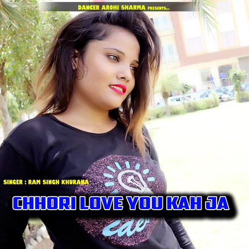 Chhori love You Kah Ja